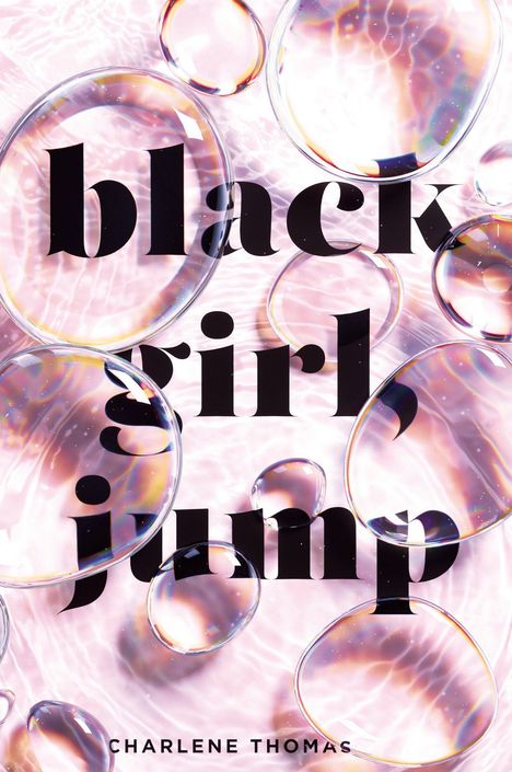 „black girl, jump“ in großer schwarzer Schrift. Unten kleiner „Charlene Thomas“. Hintergrund mit schimmernden Seifenblasen.