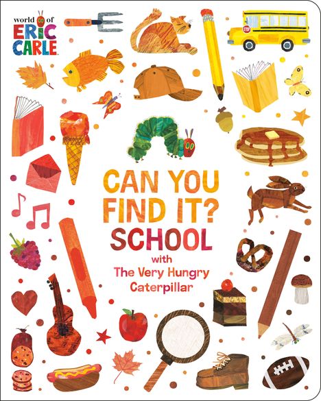 "CAN YOU FIND IT? SCHOOL with The Very Hungry Caterpillar" in bunten Buchstaben. Illustrationen von Schulutensilien und Tieren.