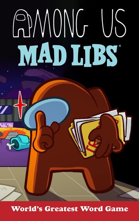 „Among Us Mad Libs. World’s Greatest Word Game.“ Illustration: Braune Figur mit Notizblöcken und blauer Platte im All.