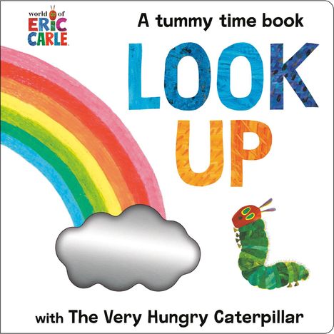 Texte: "A tummy time book", "LOOK UP", "with The Very Hungry Caterpillar".  
Illustration: Regenbogen, Wolke, Raupe.