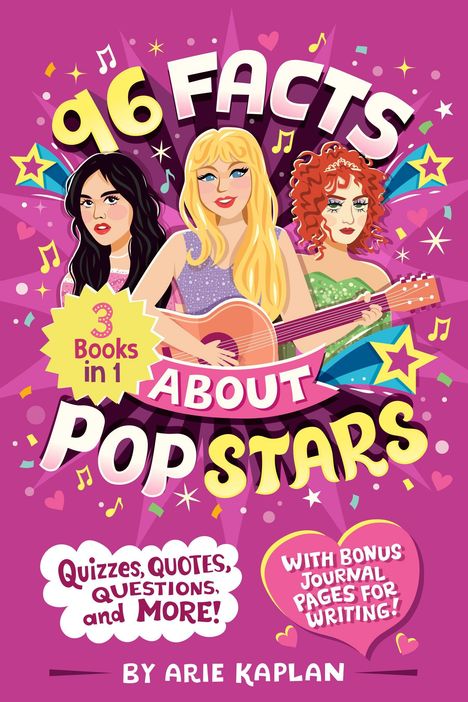 "96 FACTS ABOUT POP STARS", "3 Books in 1", "Quizzes, Quotes, Questions, and MORE!", "WITH BONUS JOURNAL PAGES FOR WRITING!" Drei Sängerinnen.