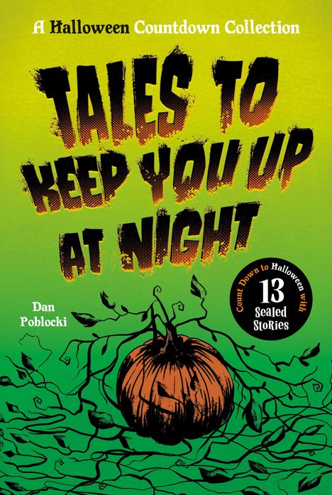 Tales to Keep You Up at Night. Illustration: Kürbis mit Ranken auf grünem Hintergrund. Dan Poblocki. 13 versiegelte Geschichten.