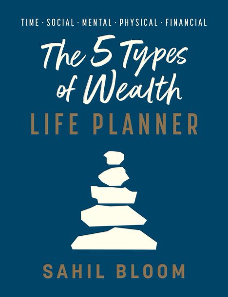 Sahil Bloom: The 5 Types of Wealth Life Planner, Buch