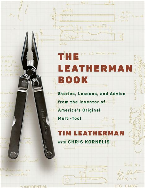 "The Leatherman Book: Stories, Lessons, and Advice from the Inventor of America's Original Multi-Tool" von Tim Leatherman. Illustration: Eine Zange vor technischen Zeichnungen.