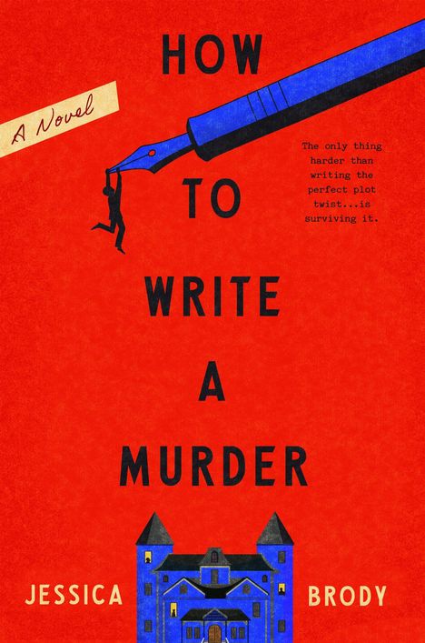 HOW TO WRITE A MURDER. A Novel. Jessica Brody. Mensch hängt an Feder vor rotem Hintergrund; blaues Gebäude unten.