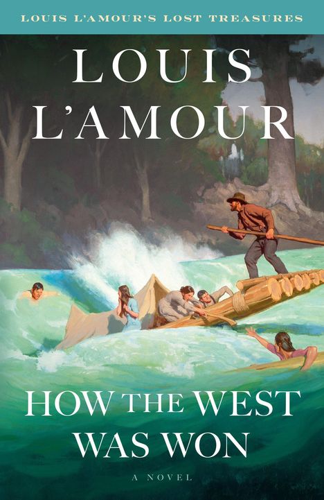 „LOUIS L’AMOUR“, „HOW THE WEST WAS WON“, „A NOVEL“. Illustration: Menschen auf einem Floß in wilden Stromschnellen.