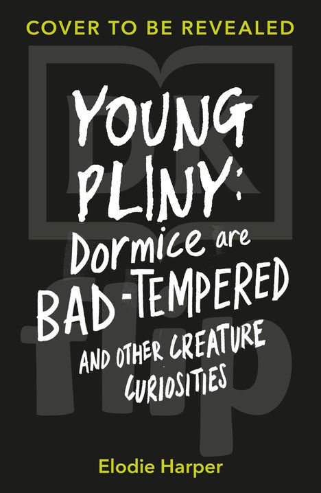 Text: "YOUNG PLINY: Dormice are BAD-TEMPERED and other creature curiosities" von Elodie Harper. Schwarzer Hintergrund.
