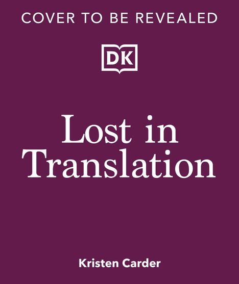 „COVER TO BE REVEALED“ oben, DK-Logo mittig, „Lost in Translation“ groß, „Kristen Carder“ unten, auf lila Hintergrund.