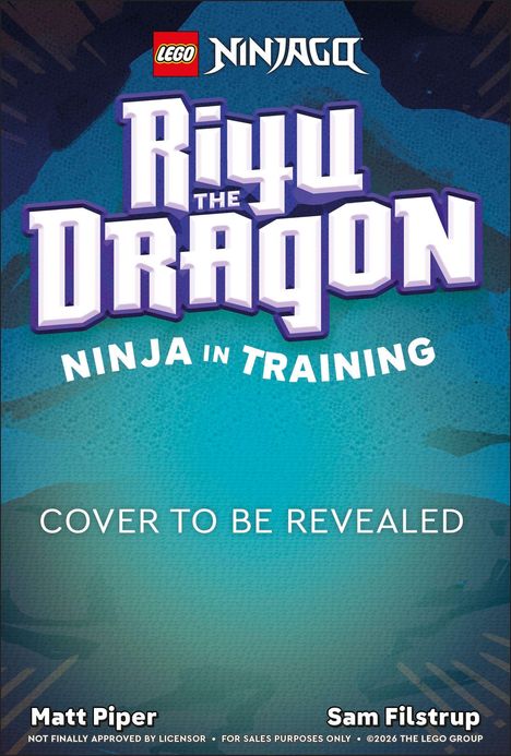 "Riyu the Dragon - Ninja in Training", "Cover to be revealed", "Matt Piper", "Sam Filstrup". Illustration eines Ninjago-Logos.