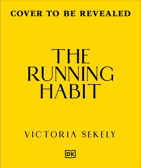 „COVER TO BE REVEALED“, „THE RUNNING HABIT“ von Victoria Sekely; gelber Hintergrund, unten ein kleines Logo „DK“.
