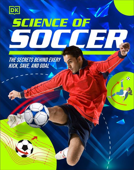 "SOCCER SCIENCE: DISCOVER THE SECRETS BEHIND EVERY KICK, TRICK, GOAL, AND SAVE." Fußballspieler in Aktion vor blauem Hintergrund.