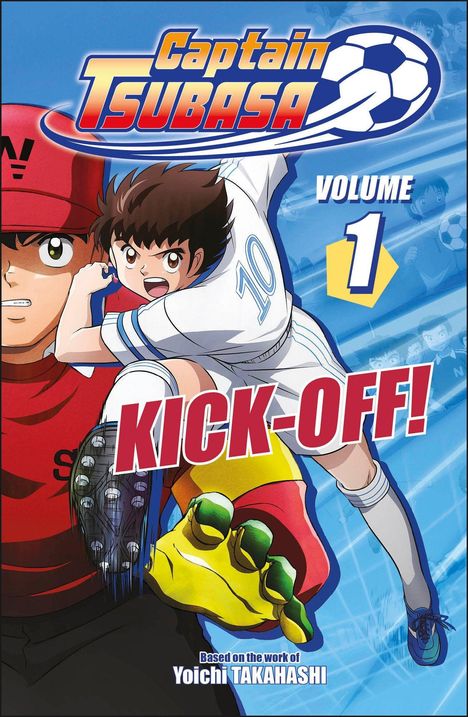 "Captain Tsubasa", "Volume 1", "Kick-Off!". Ein Junge in weißen Fußballtrikot kickt dynamisch einen Ball.