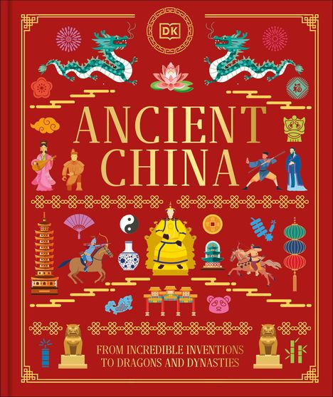 Text: "Ancient China. From Incredible Inventions to Dragons and Dynasties." Illustration mit Drachen, Kriegern und Symbolen Chinas.