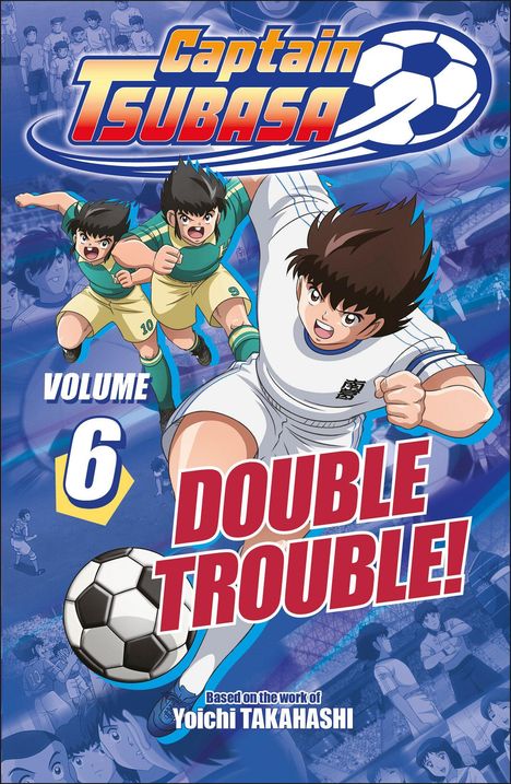 Text: "Captain Tsubasa", "Volume 6", "Double Trouble!", "Yoichi Takahashi". Illustration von Fußballspielern in Aktion.