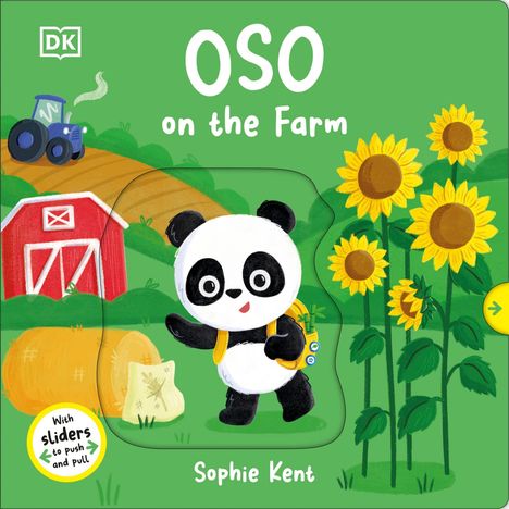 "OSO on the Farm; With sliders to push and pull; Sophie Kent." Ein Panda mit Rucksack, Sonnenblumen, ein rotes Scheunengebäude.