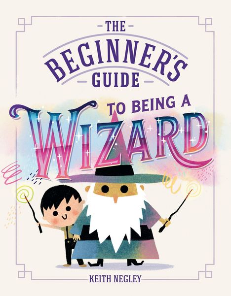 "The Beginner's Guide to Being a Wizard" steht oben. Illustrationen eines Jungen und eines Zauberers mit großen Hüten und Zauberstäben.