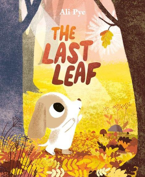 Text „The Last Leaf“ und „Ali Pye“. Illustration: Ein weißer Hund blickt zu einem letzten Blatt an einem Baum hoch, herbstliche Szene.