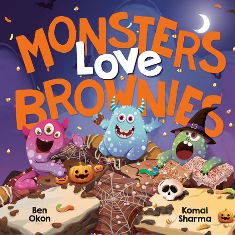 Text: "MONSTERS Love BROWNIES", "Ben Okon", "Komal Sharma". Drei bunte Monster feiern um Brownies, Kürbisse und Spinnweben.