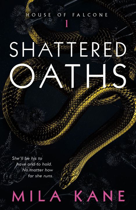 „House of Falcone 1: Shattered Oaths“ von Mila Kane. Eine goldene Schlange windet sich auf einem dunklen Hintergrund.