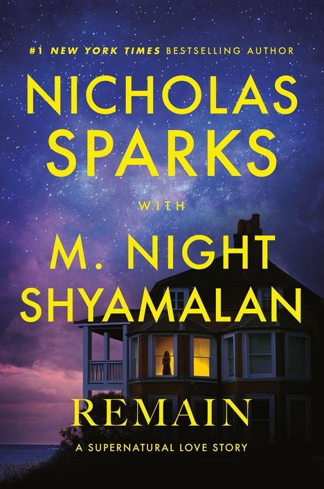 Text: "NICHOLAS SPARKS", "M. NIGHT SHYAMALAN", "REMAIN: A Supernatural Love Story". Haus bei Nacht, beleuchtetes Zimmer.