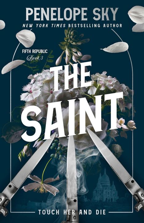 „Penelope Sky“, „Fifth Republic Book 3“, „THE SAINT“, „Touch Her and Die“. Blumen, Messer, Blütenblätter, Gebäude.