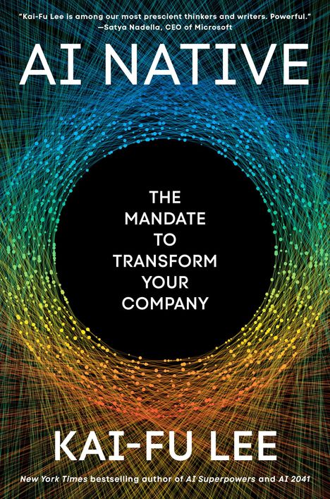 "AI NATIVE. THE MANDATE TO TRANSFORM YOUR COMPANY. KAI-FU LEE." Bunte Linien bilden einen Kreis um schwarzen Hintergrund.