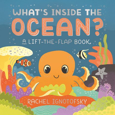 Text: "What's Inside the Ocean? A Lift-the-Flap Book. Rachel Ignotofsky." Fröhlicher Oktopus, Fische und bunte Korallen.