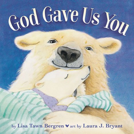 "God Gave Us You." Illustration: Ein Eisbär hält ein kleines Eisbärbaby in gestreifter Kleidung, beide wirken glücklich.