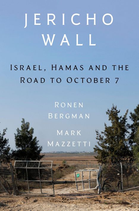 Text: "Jericho Wall", "Israel, Hamas and the Road to October 7", Autoren: Ronen Bergman, Mark Mazzetti. Ein durchbrochener Zaun.