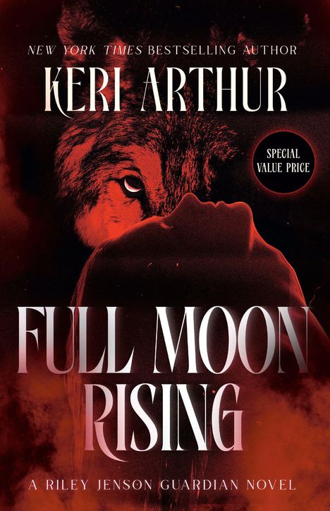 NEW YORK TIMES BESTSELLING AUTHOR KERI ARTHUR; FULL MOON RISING; A RILEY JENSON GUARDIAN NOVEL, ein Wolf hinter roter Silhouette.