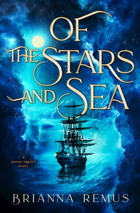 "Of the Stars and Sea", darüber ein Schiff im leuchtend blauen Meer und Himmel. Unten steht "Brianna Remus".