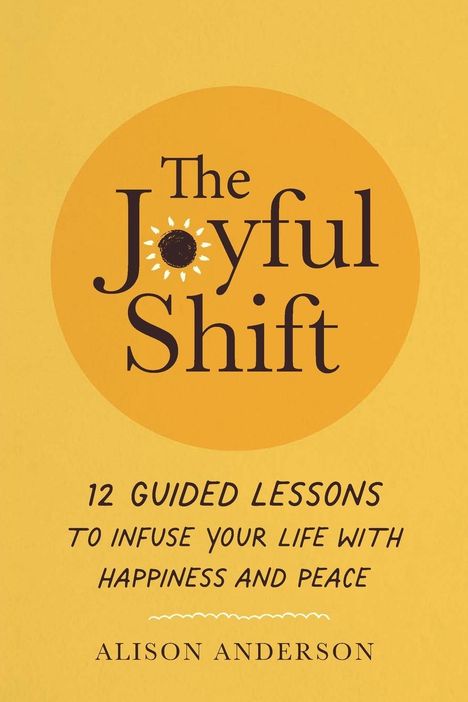 Alison Anderson: The Joyful Shift, Buch