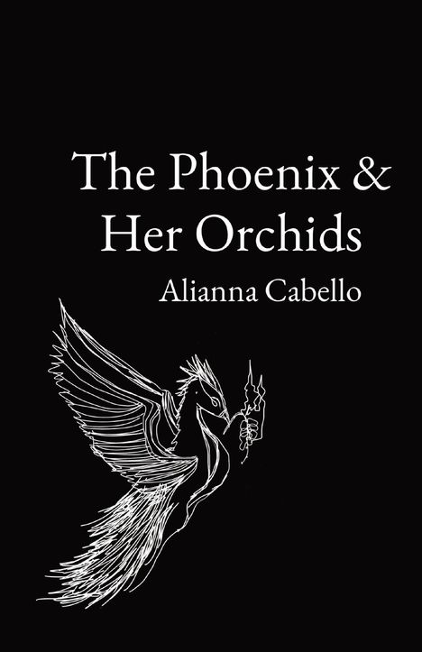 Alianna L Cabello: The Phoenix &amp; Her Orchids, Buch