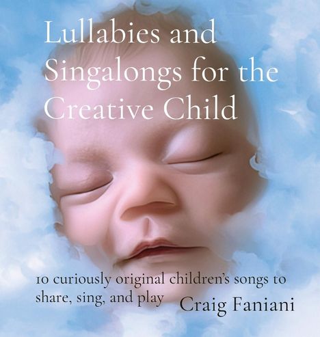 Craig F Faniani: Lullabies and Singalongs for the Creative Child, Buch