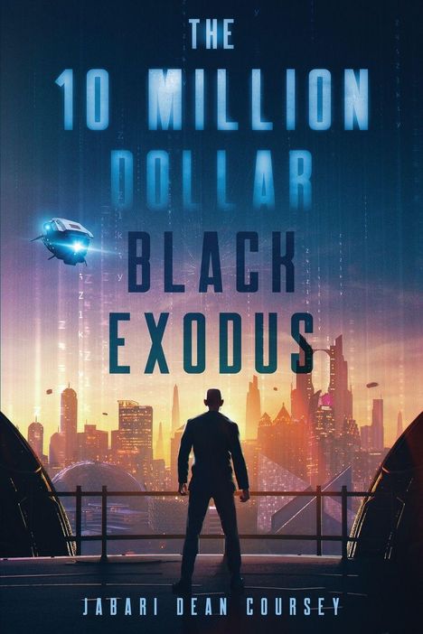 Die Texte: "The 10 Million Dollar Black Exodus", "Jabari Dean Coursey". In der Mitte eine Gestalt vor futuristischer Skyline.