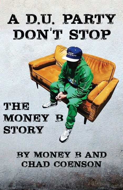 Text: "A D.U. PARTY DON'T STOP - THE MONEY B STORY - BY MONEY B AND CHAD COENSON." Illustration: Person auf gelbem Sofa.