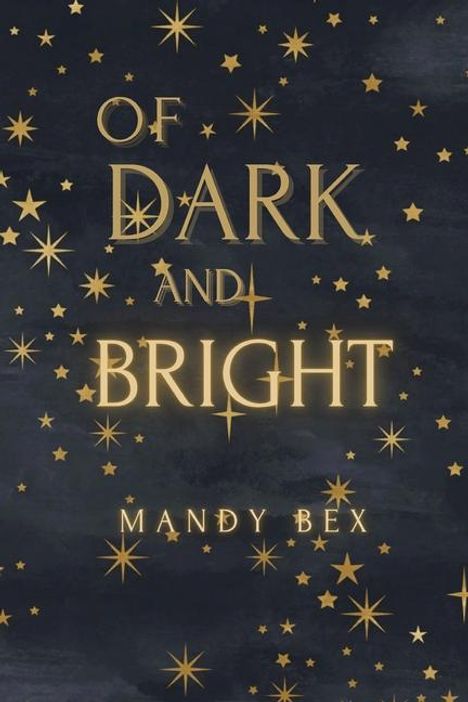 Mandy Bex: Of Dark And Bright, Buch