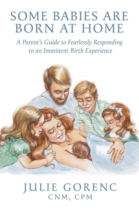 Julie Gorenc: Some Babies Are Born At Home, Buch