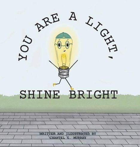 Chantel C Murray: You Are a Light, Shine Bright, Buch