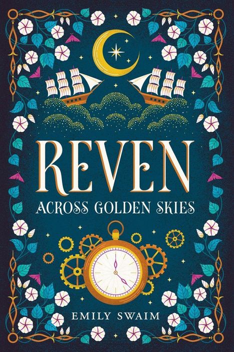 „REVEN ACROSS GOLDEN SKIES“ von Emily Swaim. Illustration mit Schiffen, Sternen, Blumen und einem Kompass.