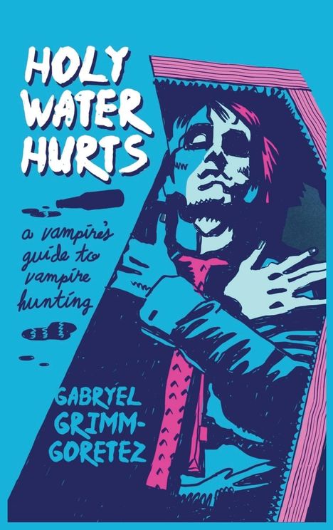 Gabrýel Grimm-Goretez: Holy Water Hurts, Buch