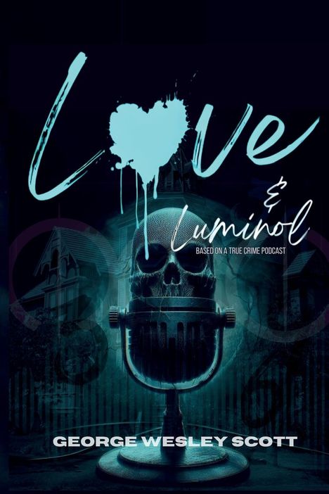 George Wesley Scott: Love and Luminol, Buch