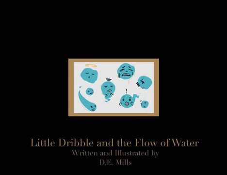 David E Mills: Little Dribble and the Flow of Water, Buch