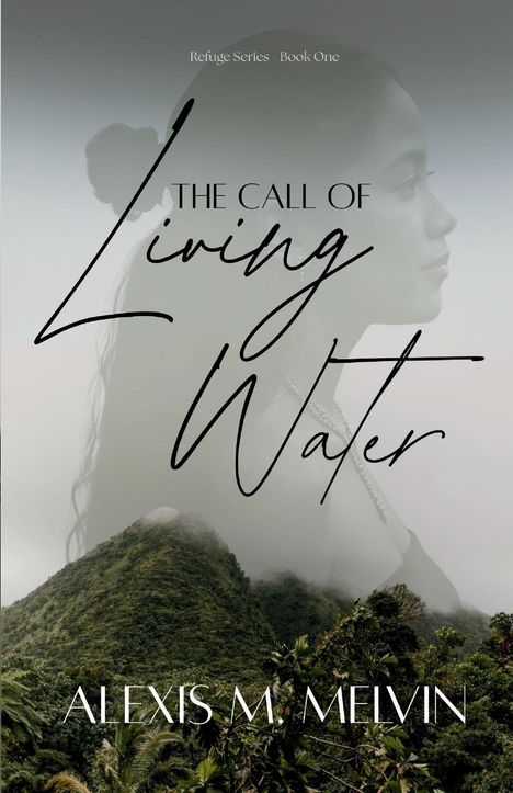 Alexis M Melvin: The Call of Living Water, Buch