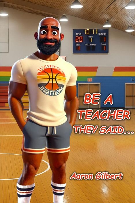 Aaron Gilbert: Be A Teacher They Said, Buch