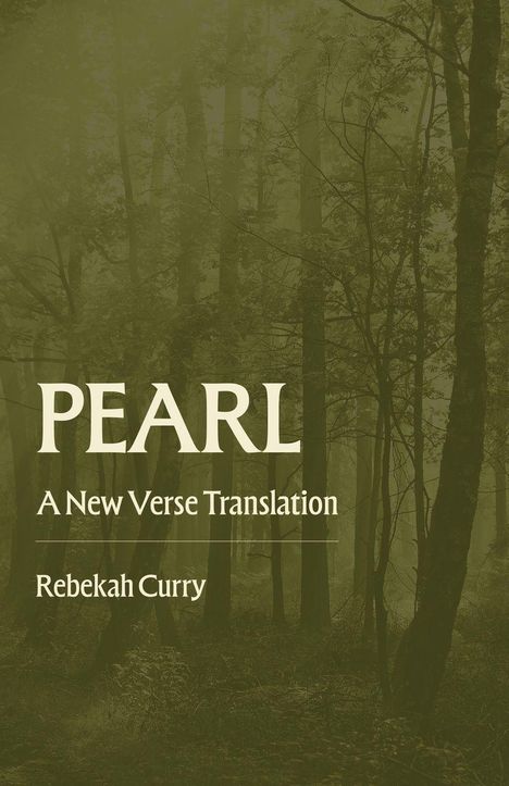 „PEARL: A New Verse Translation, Rebekah Curry“. Hintergrund zeigt einen nebligen Wald mit hohen Bäumen.