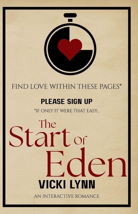 "Find love within these pages. Please sign up. If only it were that easy. The Start of Eden. Vicki Lynn. An interactive romance." Ein Herz in einer Stoppuhr.