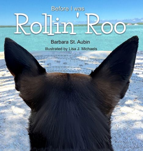 "Before I was Rollin' Roo" von Barbara St. Aubin, illustriert von Lisa J. Michaels. Ein Hund schaut auf das Meer.