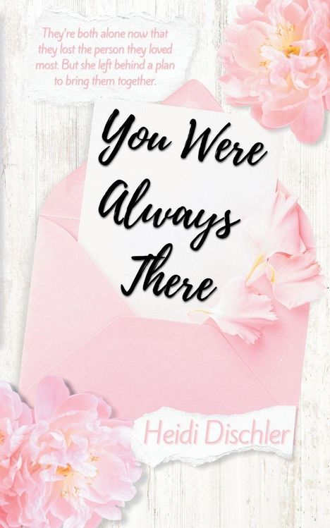 "You Were Always There" und "Heidi Dischler" stehen auf einem graziös gestalteten Briefumschlag mit rosa Blumen.