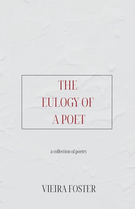 "The Eulogy of a Poet" und "a collection of poetry" in Rot auf weißer Textur, darunter "Vieira Foster".